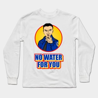 TSA No Water For You! Long Sleeve T-Shirt